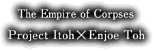 The Empire of Corpses Project Itoh × Enjoe Toh